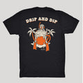 DRIP AND DIP T-Shirt
